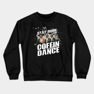 stay home and coffin dance Crewneck Sweatshirt